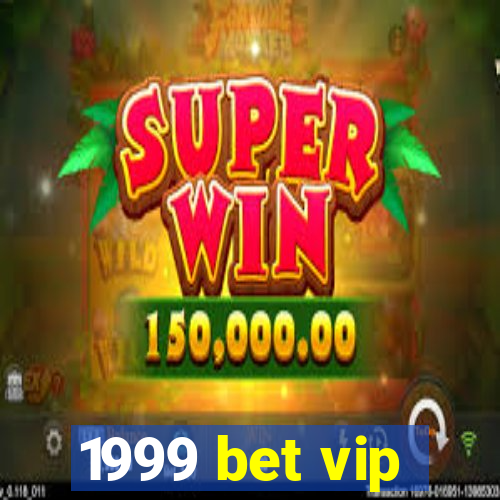 1999 bet vip